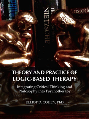 cover image of Theory and Practice of Logic-Based Therapy